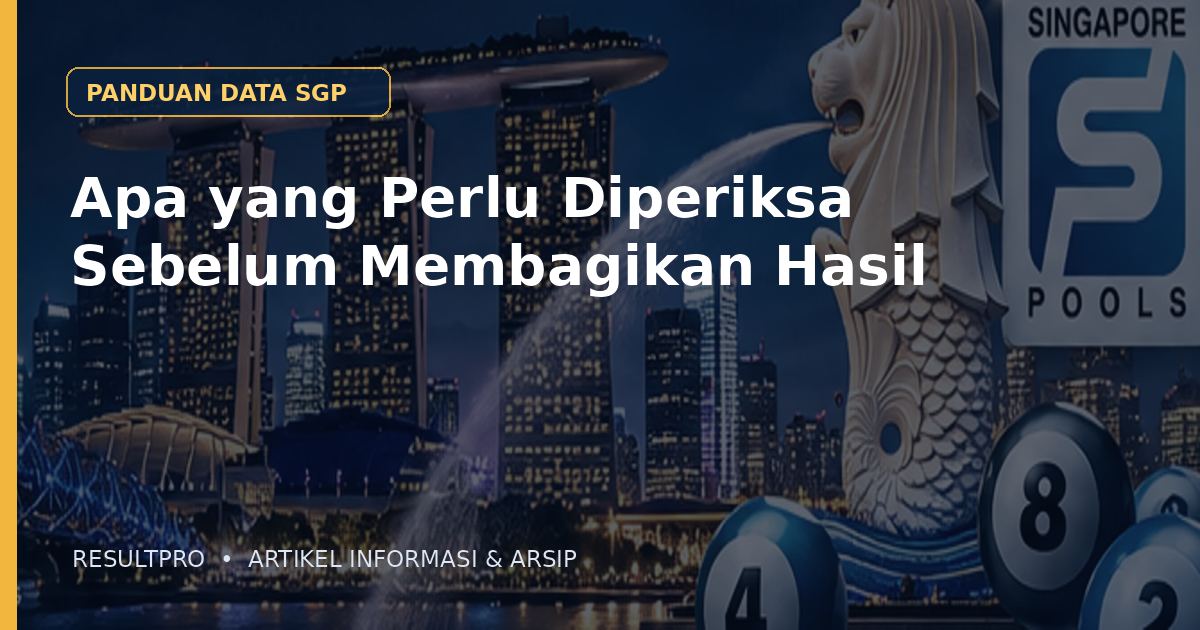 Apa yang Perlu Diperiksa Sebelum Membagikan Hasil