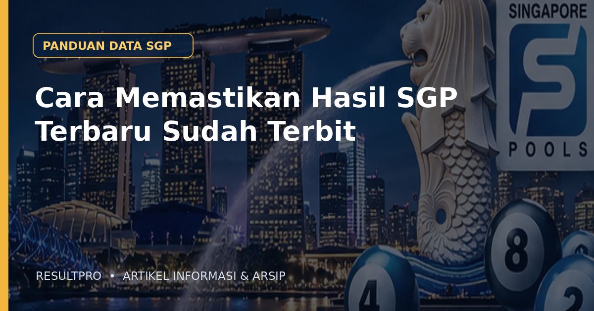 Cara Memastikan Hasil SGP Terbaru Sudah Terbit