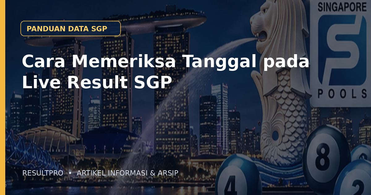 Cara Memeriksa Tanggal pada Live Result SGP