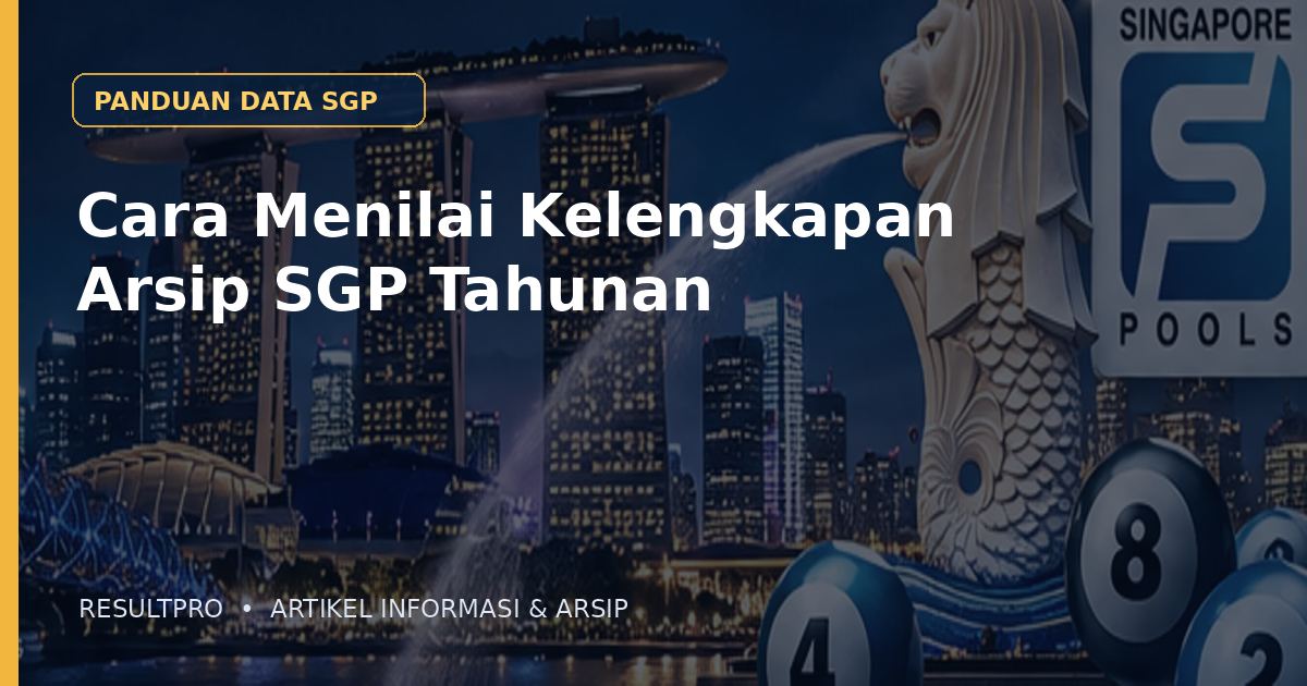 Cara Menilai Kelengkapan Arsip SGP Tahunan