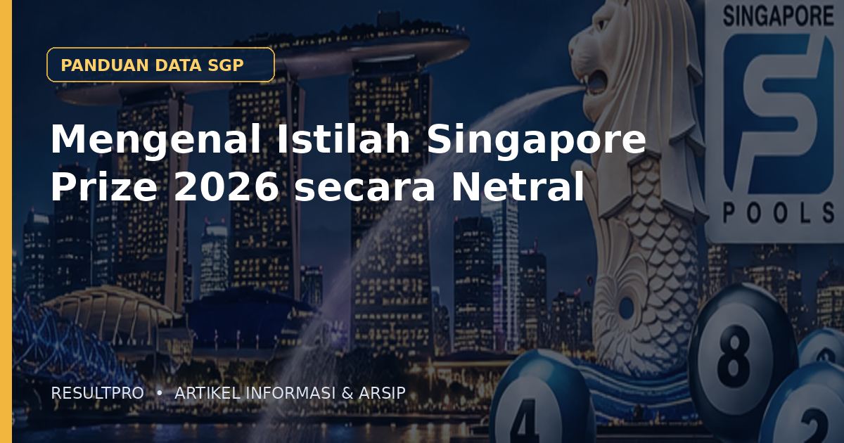 Mengenal Istilah Singapore Prize 2026 secara Netral