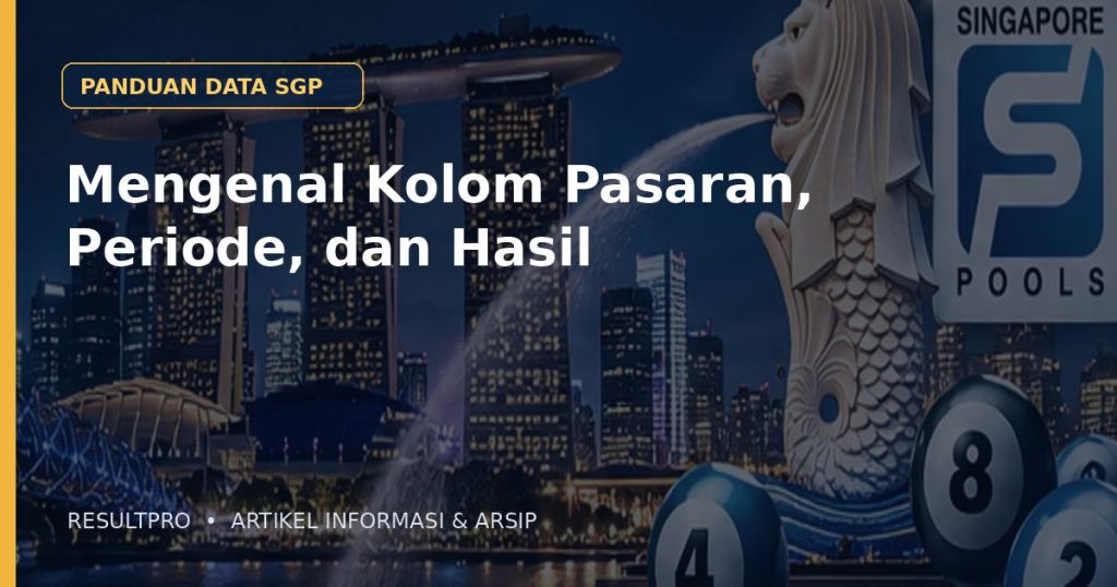Ilustrasi artikel Mengenal Kolom Pasaran, Periode, dan Hasil dengan latar panorama Singapura dan desain data historis