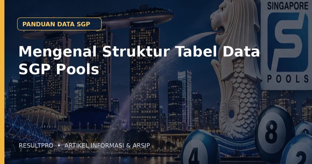 Ilustrasi artikel Mengenal Struktur Tabel Data SGP Pools dengan latar panorama Singapura dan desain data historis