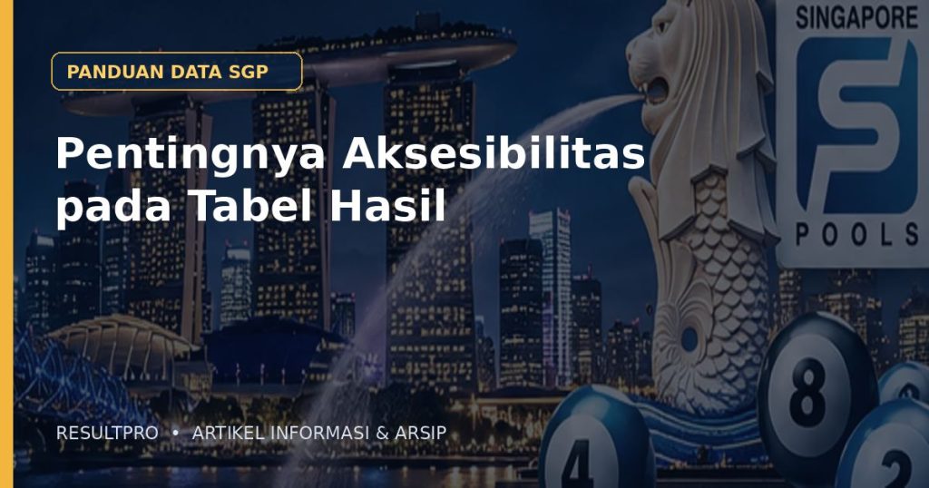 Ilustrasi artikel Pentingnya Aksesibilitas pada Tabel Hasil dengan latar panorama Singapura dan desain data historis