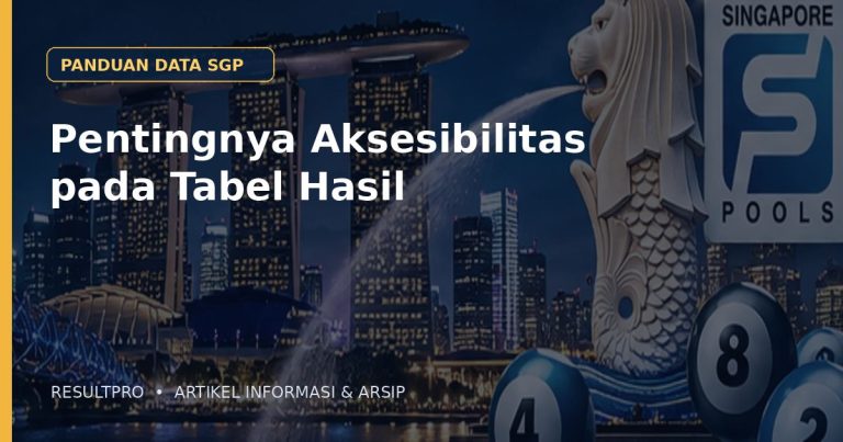 Ilustrasi artikel Pentingnya Aksesibilitas pada Tabel Hasil dengan latar panorama Singapura dan desain data historis