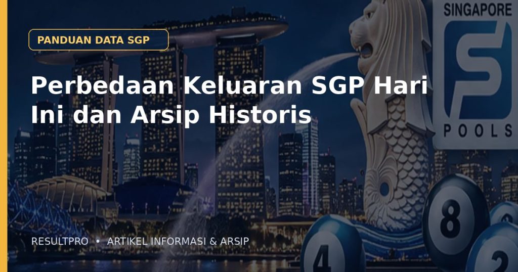 Ilustrasi artikel Perbedaan Keluaran SGP Hari Ini dan Arsip Historis dengan latar panorama Singapura dan desain data historis